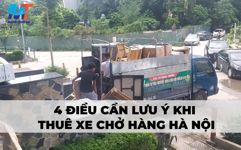 4 điều cần lưu ý khi thuê xe chở hàng Hà Nội