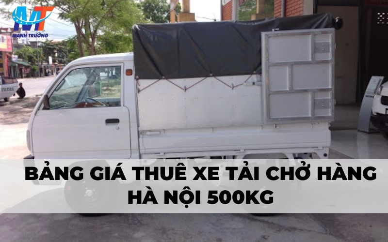Bảng giá thuê xe tải chở hàng Hà Nội 500kg