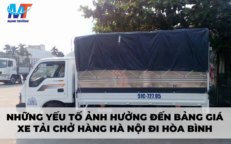 Những yếu tố ảnh hưởng đến bảng giá xe tải chở hàng Hà Nội đi Hòa Bình